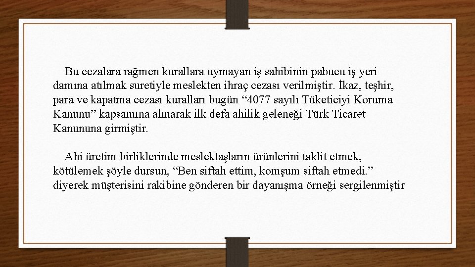 Bu cezalara rağmen kurallara uymayan iş sahibinin pabucu iş yeri damına atılmak suretiyle meslekten