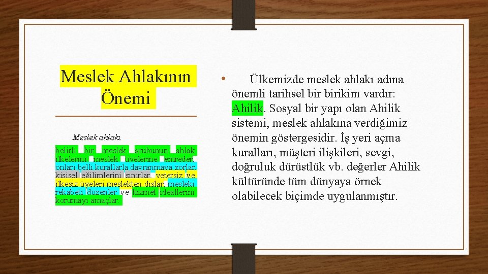 Meslek Ahlakının Önemi Meslek ahlakı belirli bir meslek grubunun ahlak ilkelerini meslek üyelerine emreder,