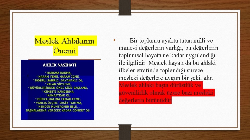 Meslek Ahlakının Önemi. • Bir toplumu ayakta tutan millî ve manevi değerlerin varlığı, bu