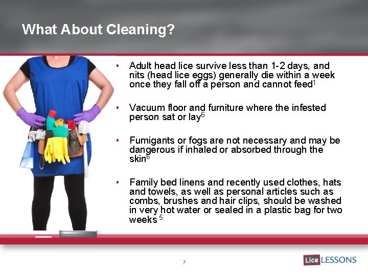 What About Cleaning? • Adult head lice survive less than 1 -2 days, and