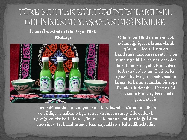 TÜRK MUTFAK KÜLTÜRÜNÜN TARİHSEL GELİŞİMİNDE YAŞANAN DEĞİŞİMLER İslam Öncesinde Orta Asya Türk Mutfağı Orta
