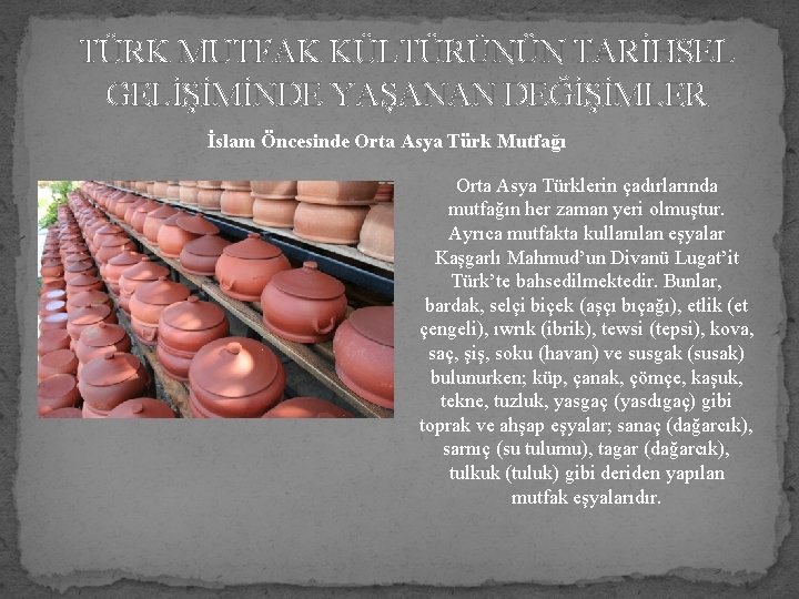 TÜRK MUTFAK KÜLTÜRÜNÜN TARİHSEL GELİŞİMİNDE YAŞANAN DEĞİŞİMLER İslam Öncesinde Orta Asya Türk Mutfağı Orta