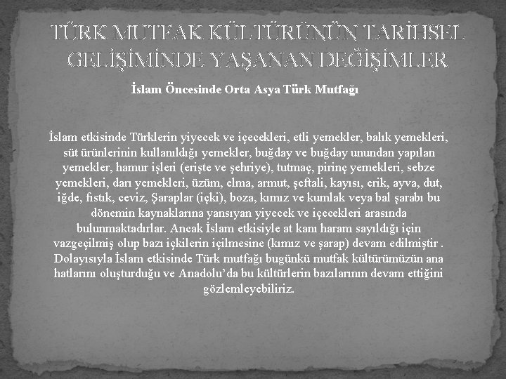 TÜRK MUTFAK KÜLTÜRÜNÜN TARİHSEL GELİŞİMİNDE YAŞANAN DEĞİŞİMLER İslam Öncesinde Orta Asya Türk Mutfağı İslam