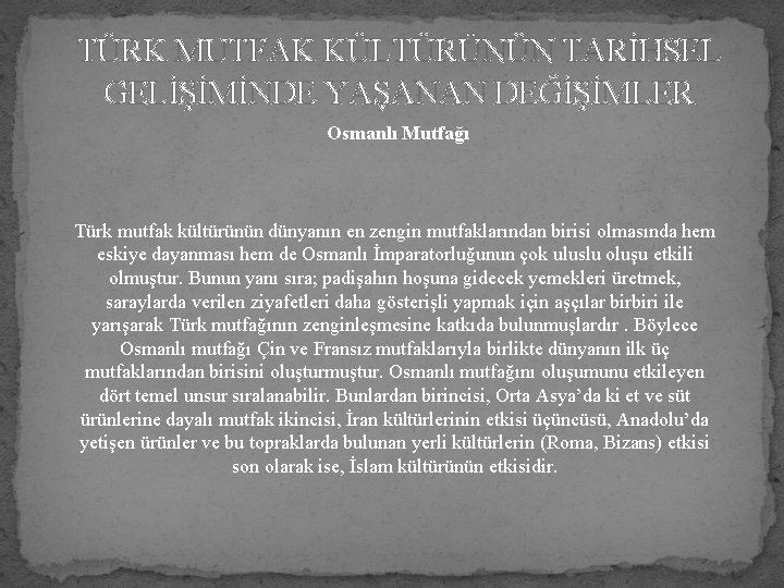 TÜRK MUTFAK KÜLTÜRÜNÜN TARİHSEL GELİŞİMİNDE YAŞANAN DEĞİŞİMLER Osmanlı Mutfağı Türk mutfak kültürünün dünyanın en