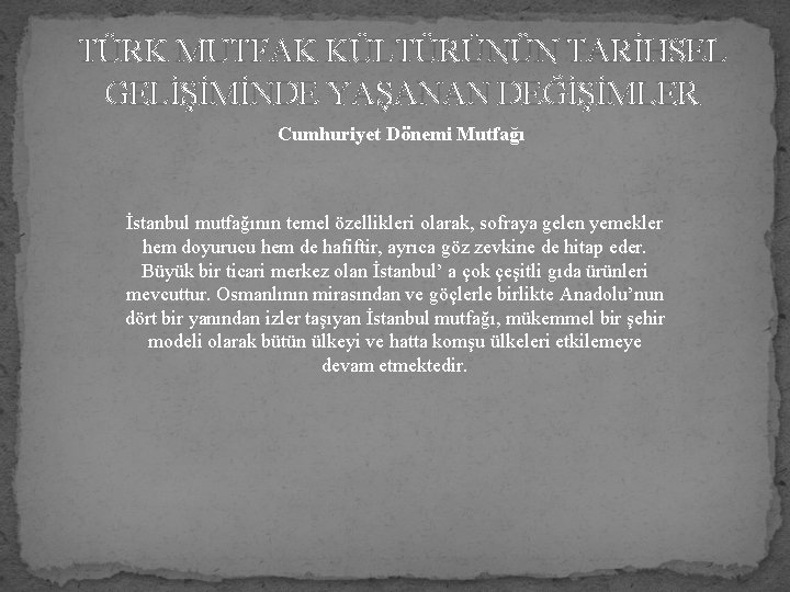 TÜRK MUTFAK KÜLTÜRÜNÜN TARİHSEL GELİŞİMİNDE YAŞANAN DEĞİŞİMLER Cumhuriyet Dönemi Mutfağı İstanbul mutfağının temel özellikleri