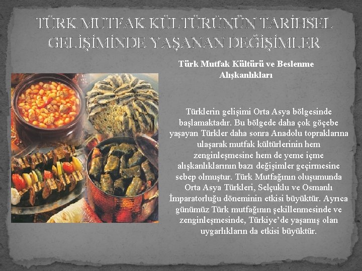 TÜRK MUTFAK KÜLTÜRÜNÜN TARİHSEL GELİŞİMİNDE YAŞANAN DEĞİŞİMLER Türk Mutfak Kültürü ve Beslenme Alışkanlıkları Türklerin