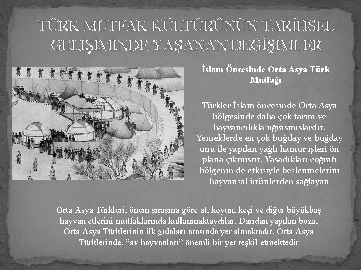 TÜRK MUTFAK KÜLTÜRÜNÜN TARİHSEL GELİŞİMİNDE YAŞANAN DEĞİŞİMLER İslam Öncesinde Orta Asya Türk Mutfağı Türkler