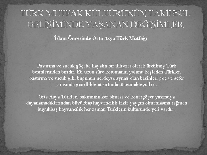 TÜRK MUTFAK KÜLTÜRÜNÜN TARİHSEL GELİŞİMİNDE YAŞANAN DEĞİŞİMLER İslam Öncesinde Orta Asya Türk Mutfağı Pastırma