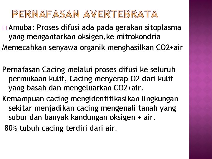 � Amuba: Proses difusi ada pada gerakan sitoplasma yang mengantarkan oksigen, ke mitrokondria Memecahkan