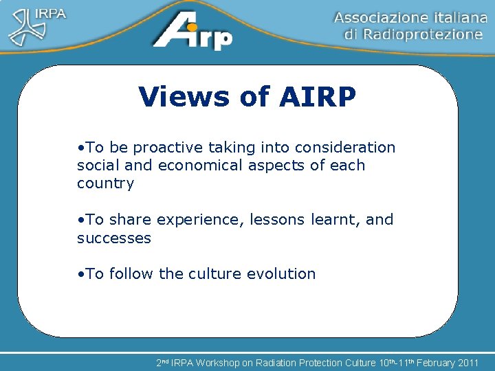 Views of AIRP • To be proactive taking into consideration social and economical aspects