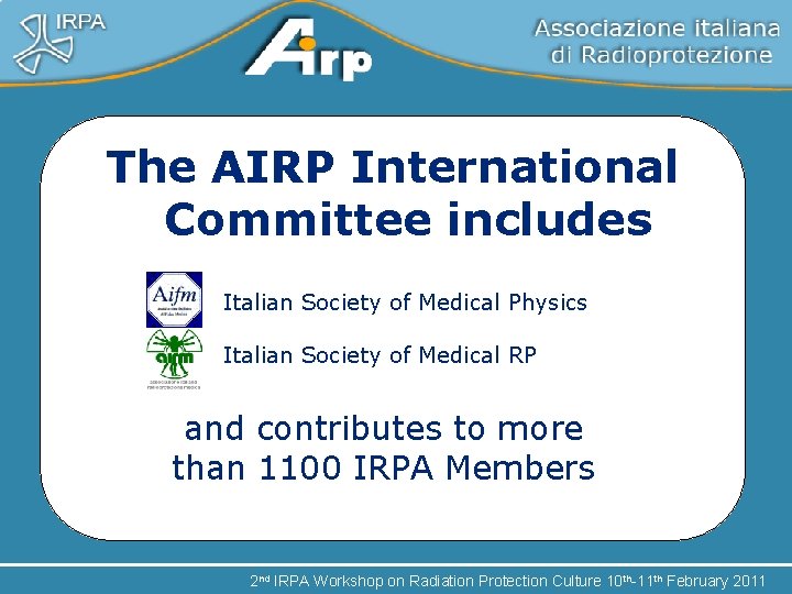 The AIRP International Committee includes Italian Society of Medical Physics Italian Society of Medical