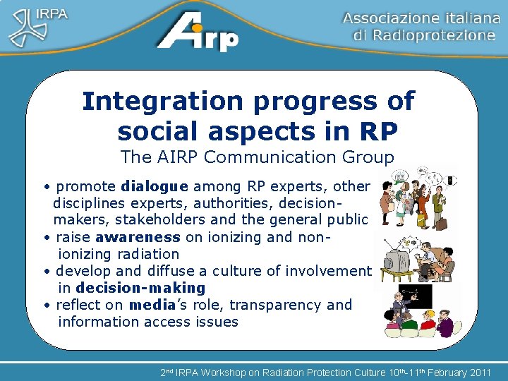 Integration progress of social aspects in RP The AIRP Communication Group • promote dialogue