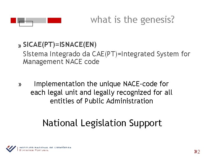 what is the genesis? SICAE(PT)=ISNACE(EN) Sistema Integrado da CAE(PT)=Integrated System for Management NACE code