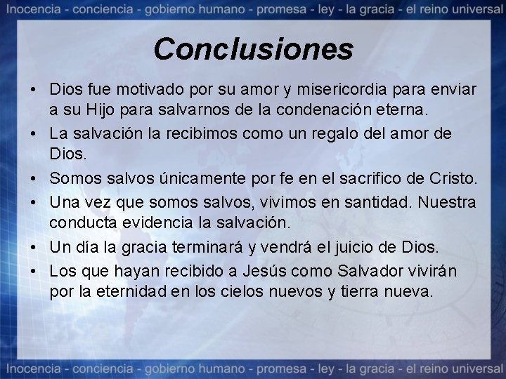 Conclusiones • Dios fue motivado por su amor y misericordia para enviar a su