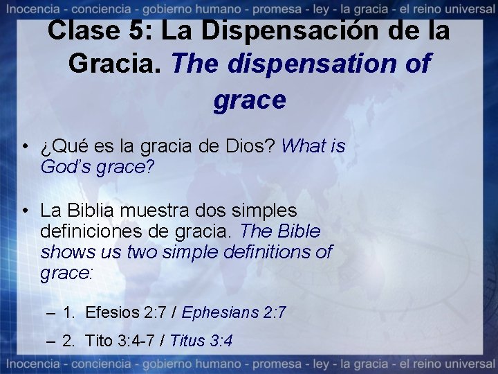 Clase 5: La Dispensación de la Gracia. The dispensation of grace • ¿Qué es