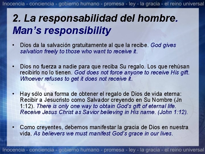 2. La responsabilidad del hombre. Man’s responsibility • Dios da la salvación gratuitamente al