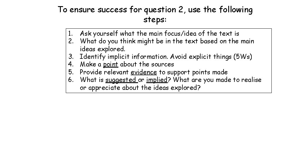 To ensure success for question 2, use the following steps: 1. Ask yourself what