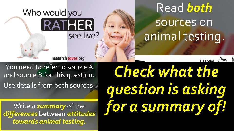 Read both sources on animal testing. You need to refer to source A and
