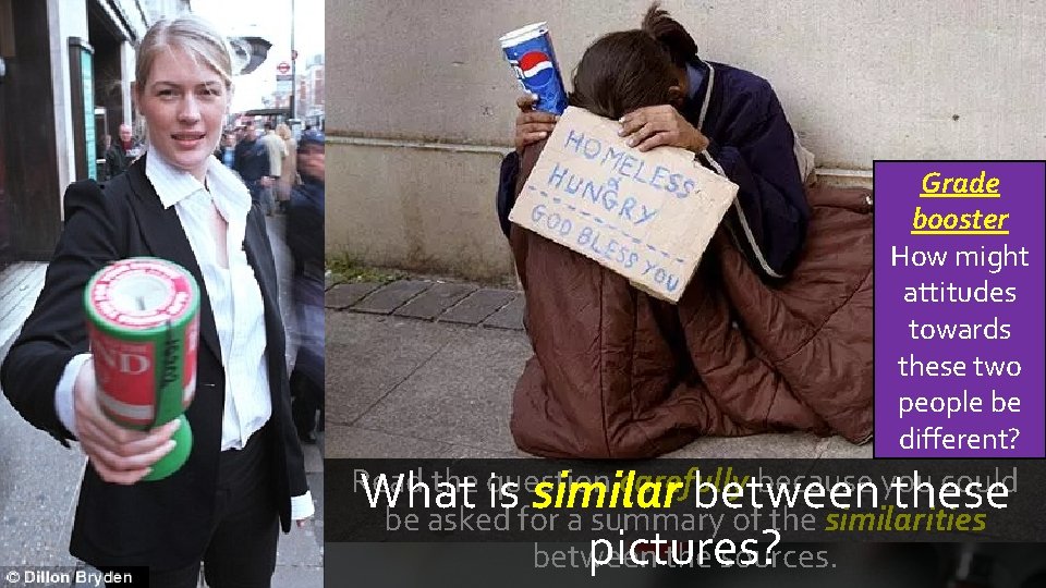 Grade booster How might attitudes towards these two people be different? Read the question