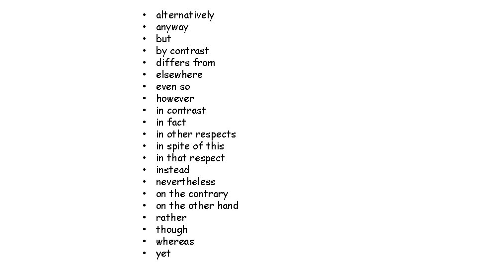  • • • • • • alternatively anyway but by contrast differs from