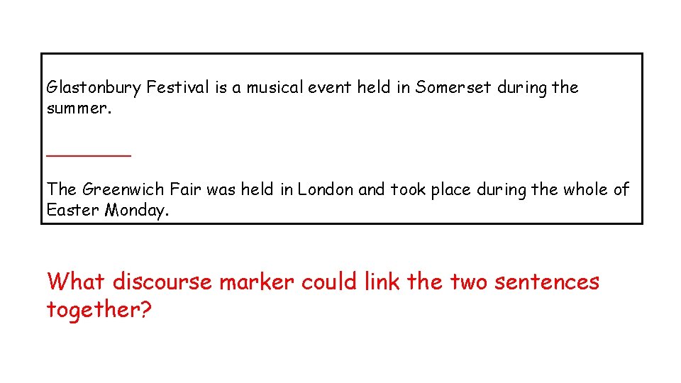 Glastonbury Festival is a musical event held in Somerset during the summer. ____ The