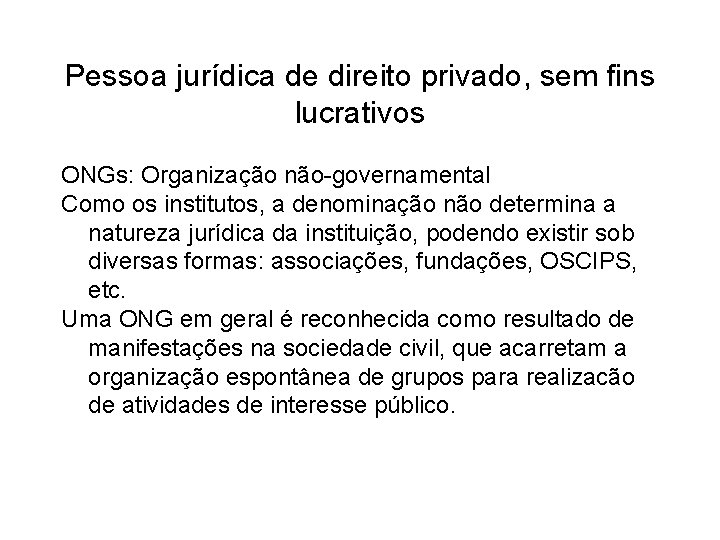 Pessoa jurídica de direito privado, sem fins lucrativos ONGs: Organização não-governamental Como os institutos,