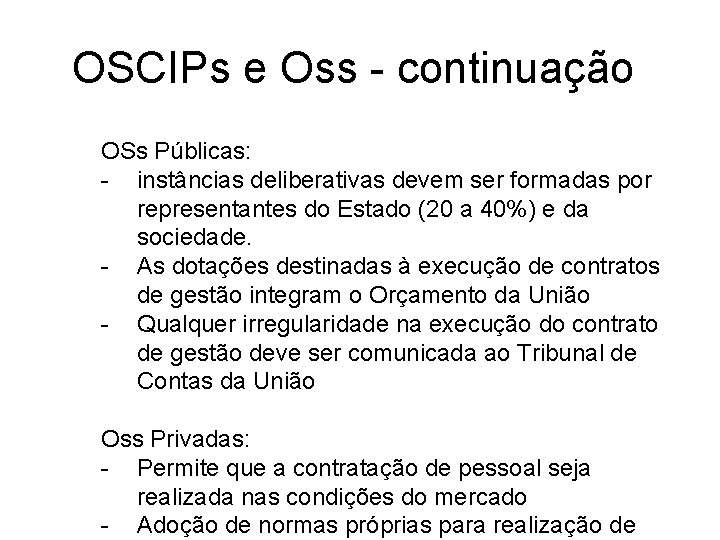 OSCIPs e Oss - continuação OSs Públicas: - instâncias deliberativas devem ser formadas por