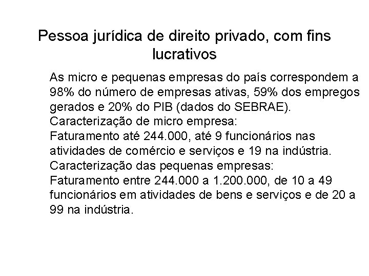 Pessoa jurídica de direito privado, com fins lucrativos As micro e pequenas empresas do