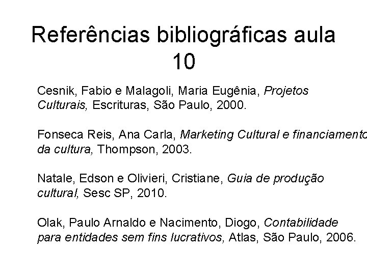 Referências bibliográficas aula 10 Cesnik, Fabio e Malagoli, Maria Eugênia, Projetos Culturais, Escrituras, São