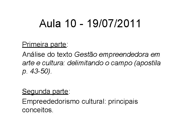 Aula 10 - 19/07/2011 Primeira parte: Análise do texto Gestão empreendedora em arte e