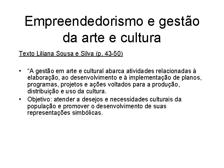 Empreendedorismo e gestão da arte e cultura Texto Liliana Sousa e Silva (p. 43