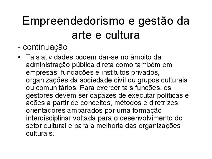 Empreendedorismo e gestão da arte e cultura - continuação • Tais atividades podem dar-se