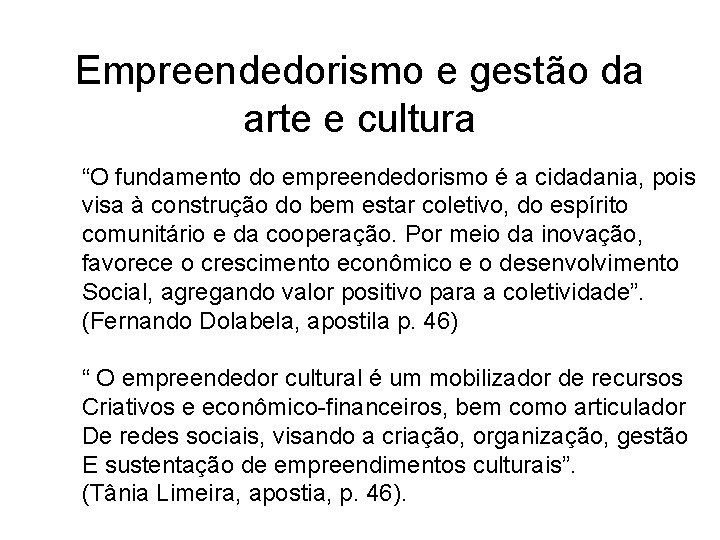 Empreendedorismo e gestão da arte e cultura “O fundamento do empreendedorismo é a cidadania,