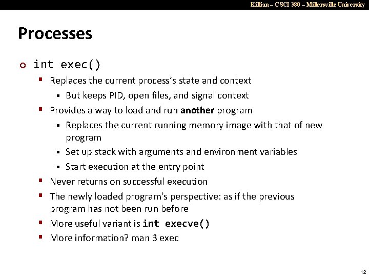 Killian – CSCI 380 – Millersville University Processes ¢ int exec() § Replaces the