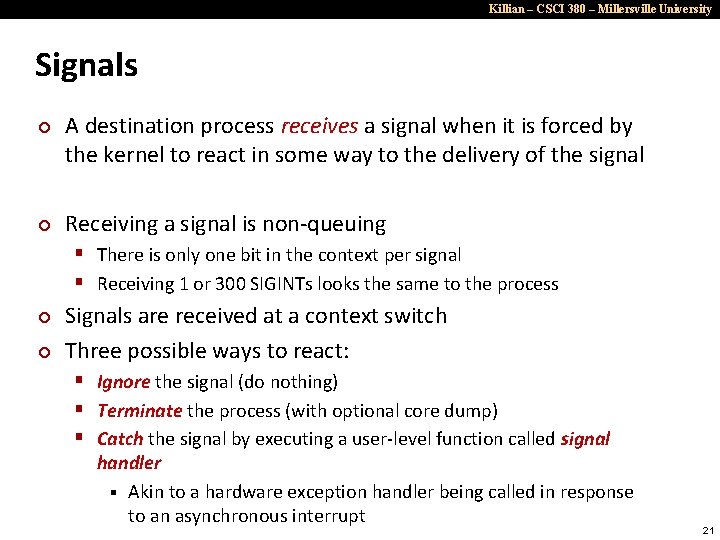 Killian – CSCI 380 – Millersville University Signals ¢ ¢ A destination process receives