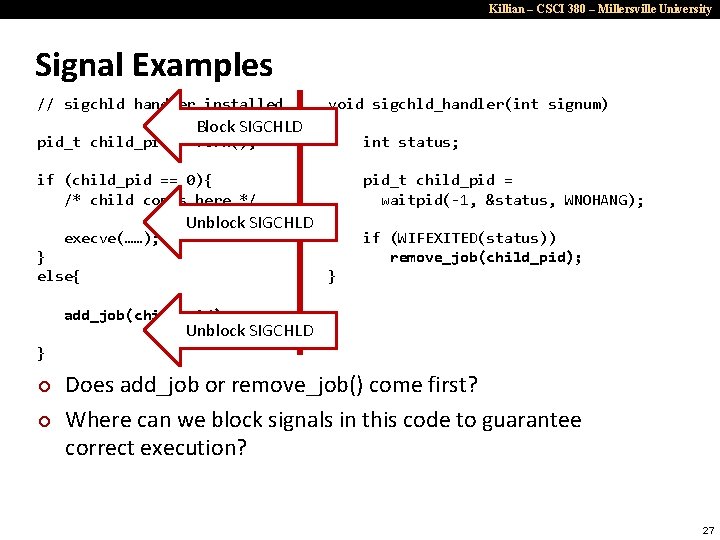 Killian – CSCI 380 – Millersville University Signal Examples // sigchld handler installed Block