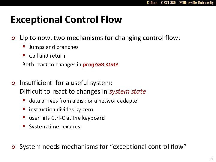 Killian – CSCI 380 – Millersville University Exceptional Control Flow ¢ Up to now: