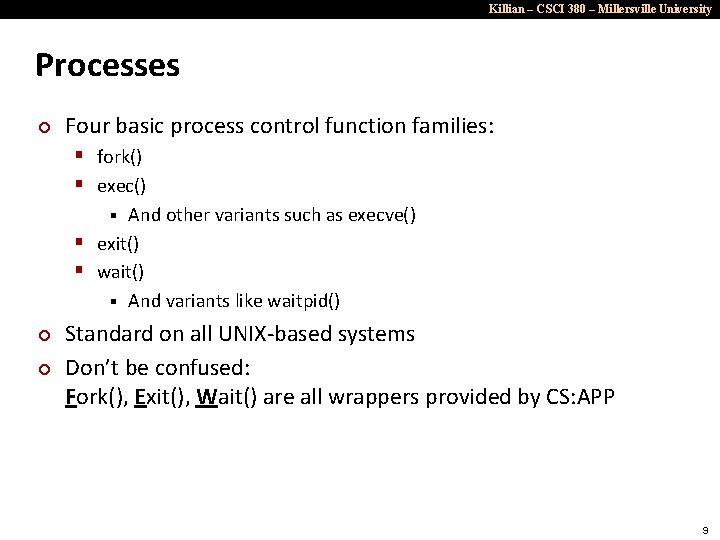 Killian – CSCI 380 – Millersville University Processes ¢ Four basic process control function