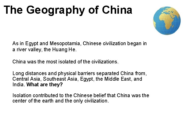 3 The Geography of China As in Egypt and Mesopotamia, Chinese civilization began in 3 The Geography of China As in Egypt and Mesopotamia, Chinese civilization began in