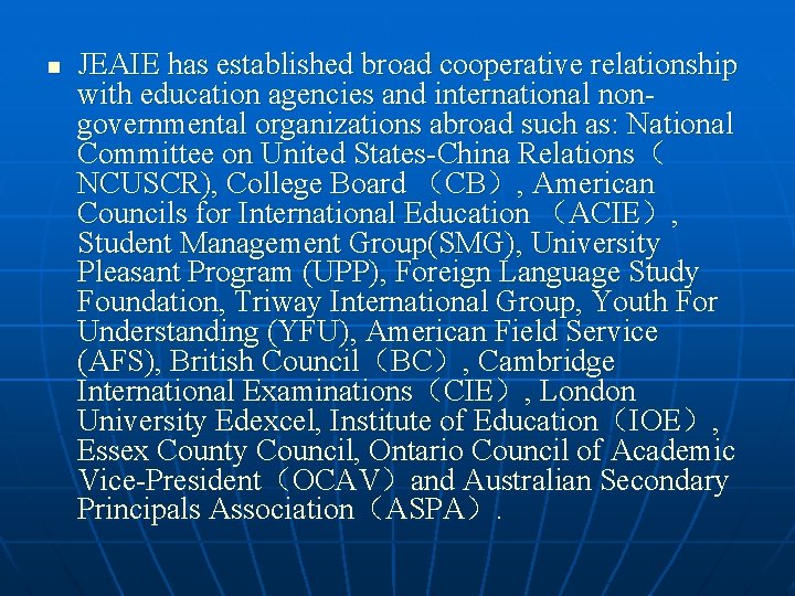 n JEAIE has established broad cooperative relationship with education agencies and international nongovernmental organizations