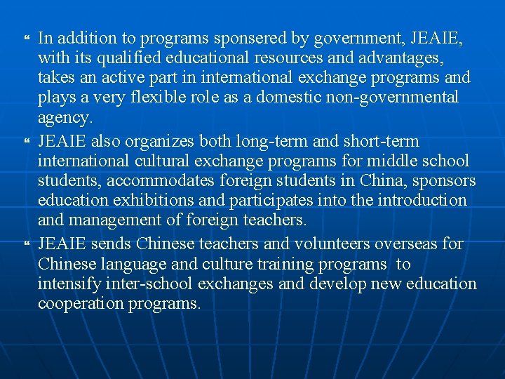  In addition to programs sponsered by government, JEAIE, with its qualified educational resources