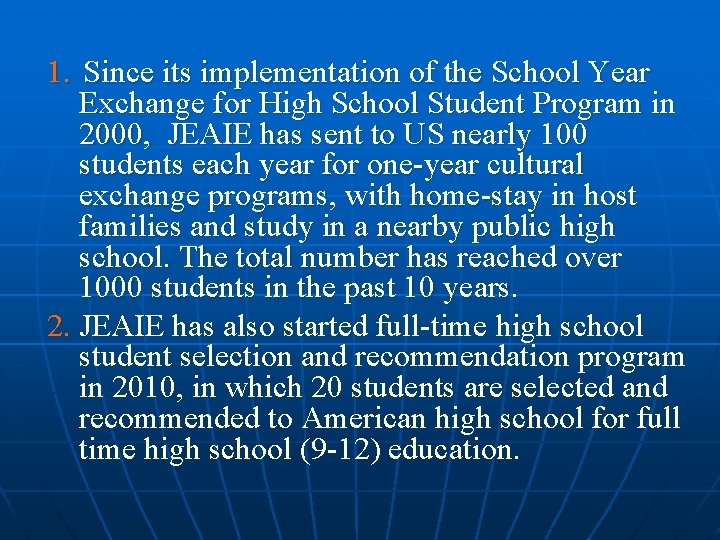 1. Since its implementation of the School Year Exchange for High School Student Program