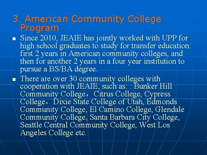 3. American Community College Program n n Since 2010, JEAIE has jointly worked with