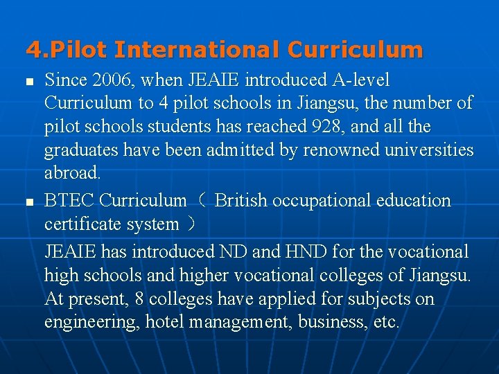 4. Pilot International Curriculum n n Since 2006, when JEAIE introduced A-level Curriculum to