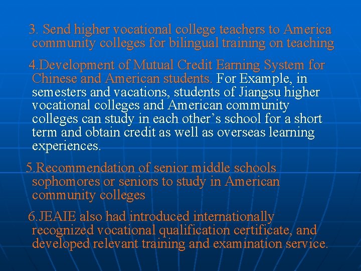 3. Send higher vocational college teachers to America community colleges for bilingual training on