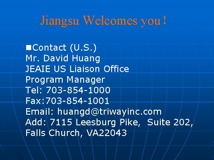 Jiangsu Welcomes you！ n. Contact (U. S. ) Mr. David Huang JEAIE US Liaison