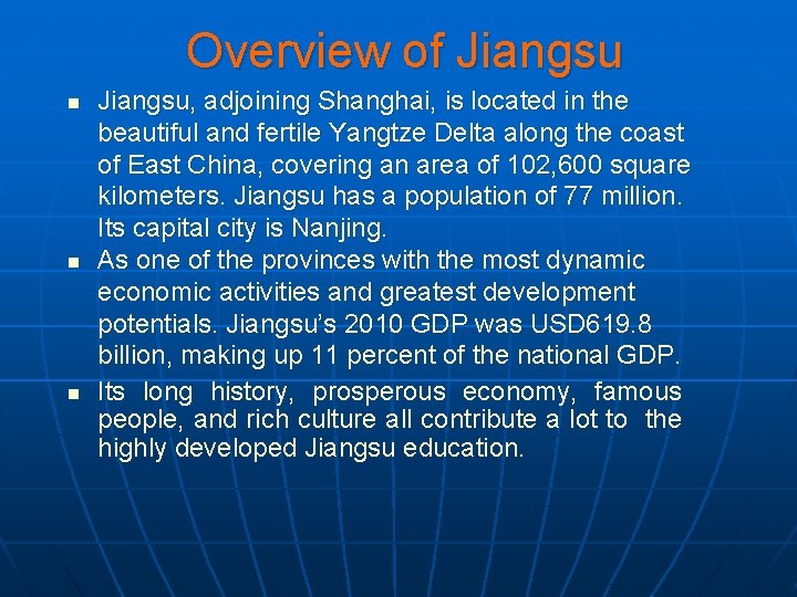 Overview of Jiangsu n n n Jiangsu, adjoining Shanghai, is located in the beautiful