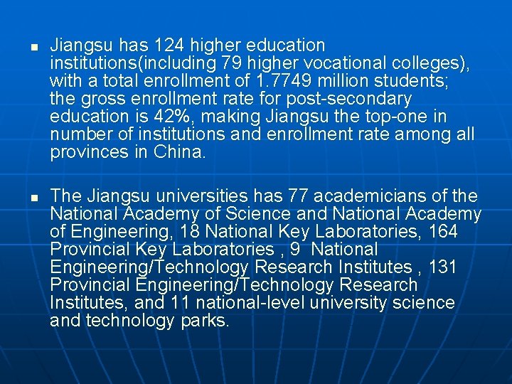 n n Jiangsu has 124 higher education institutions(including 79 higher vocational colleges), with a