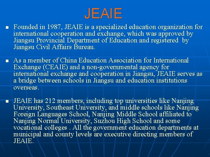 JEAIE n n n Founded in 1987, JEAIE is a specialized education organization for