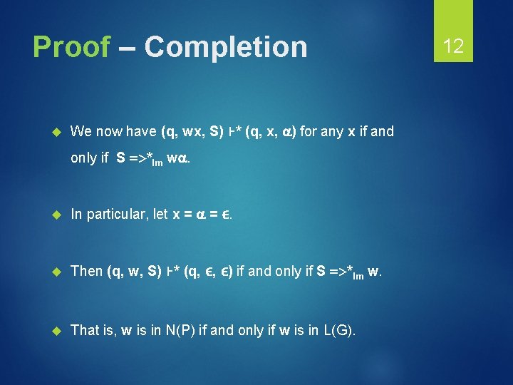 Proof – Completion We now have (q, wx, S) ⊦* (q, x, ) for